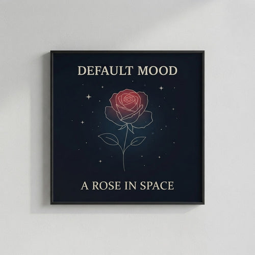 Default Mood — A Rose in Space Poster