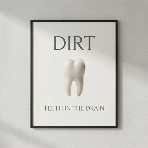 Dirt — Teeth In The Drain Poster