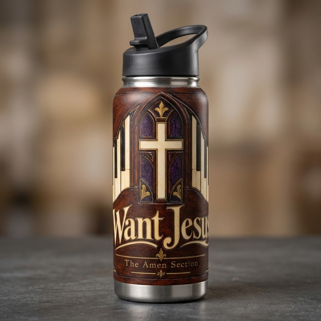 The Amen Section — Want Jesus Stainless Steel Water Bottle With Straw, 20oz — product mockup