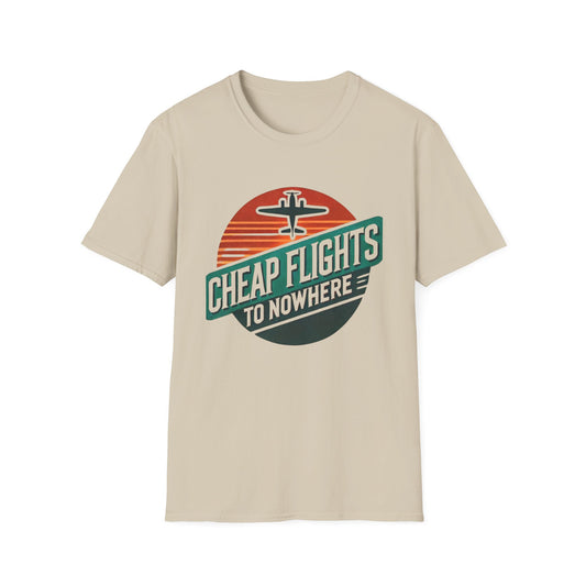 Cheap Flights to Nowhere Unisex T-Shirt - Casual Travel Tee