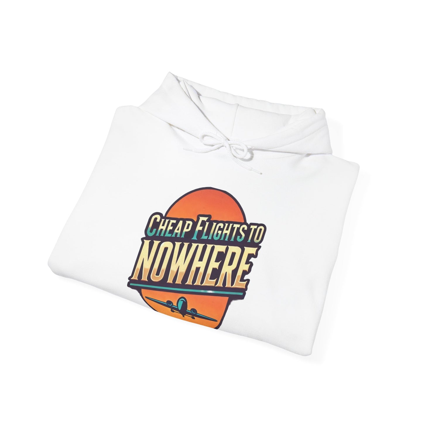 Cheap Flights to Nowhere Hooded Sweatshirt - Travel Humor Unisex