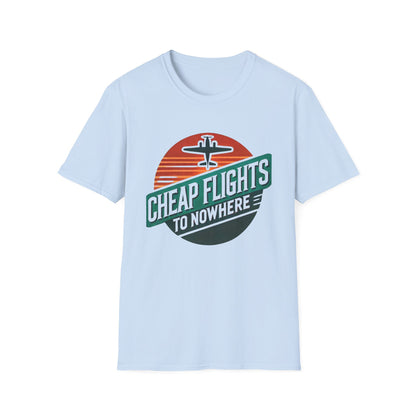 Cheap Flights to Nowhere Unisex T-Shirt - Casual Travel Tee