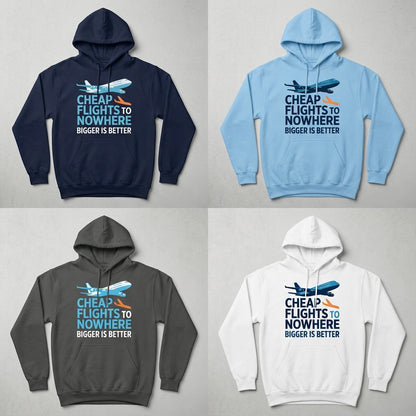 Cheap Flights to Nowhere — Bigger Is Better Hoodie — design 1