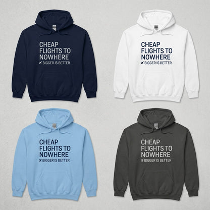 Cheap Flights to Nowhere — Bigger Is Better Hoodie — design 3