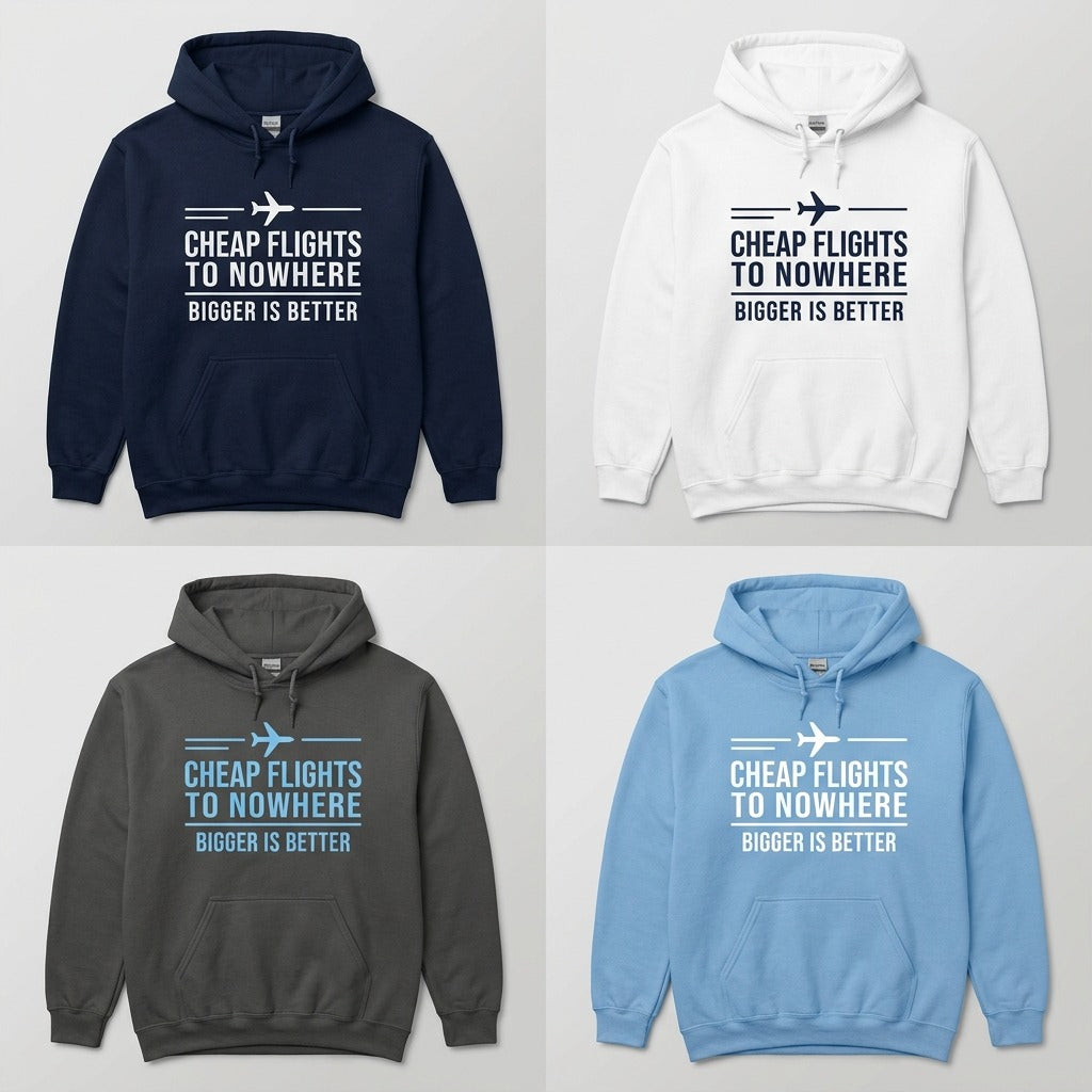 Cheap Flights to Nowhere — Bigger Is Better Hoodie — design 4