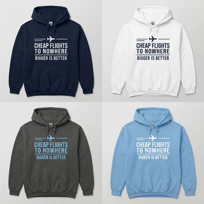 Cheap Flights to Nowhere — Bigger Is Better Hoodie — design 4