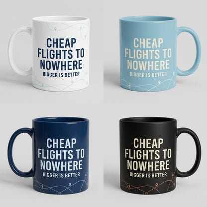 Cheap Flights to Nowhere — Bigger Is Better Mug — design 4
