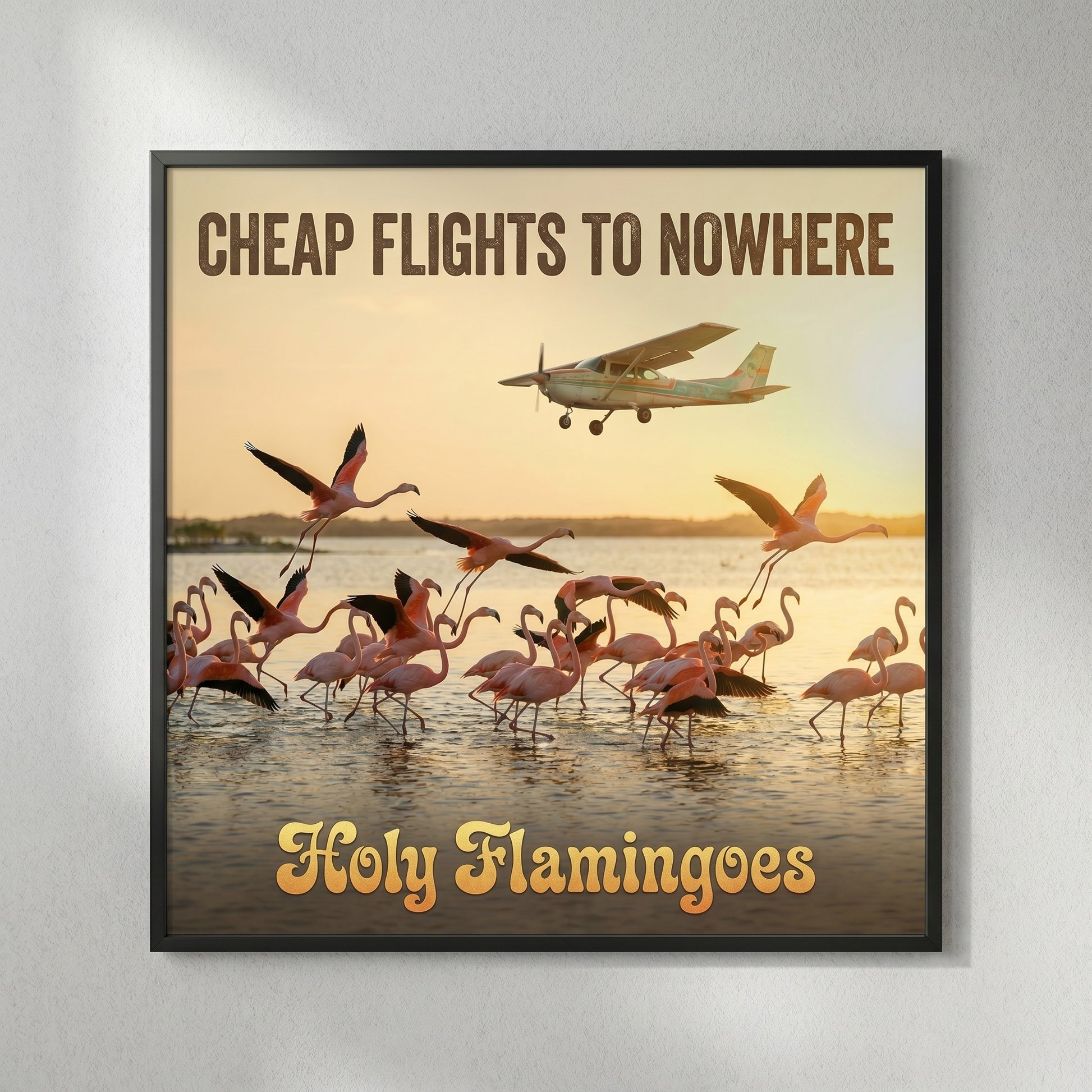 Cheap Flights to Nowhere — Holy Flamingoes Poster — design 1