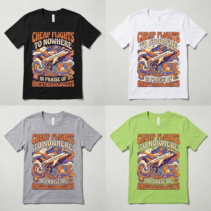 Cheap Flights to Nowhere — In Praise of Anesthesiologists Tee — design 1
