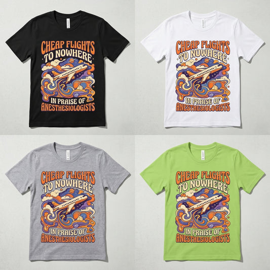 Cheap Flights to Nowhere — In Praise of Anesthesiologists Tee — design 1