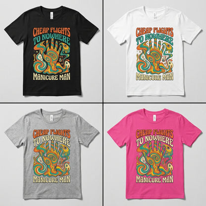 Cheap Flights to Nowhere — Manicure Man Tee — design 1