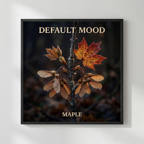 Default Mood — Maple Poster