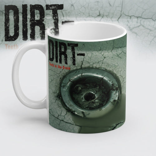 Dirt — Teeth In The Drain Mug