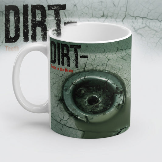 Dirt — Teeth In The Drain Mug — design 1