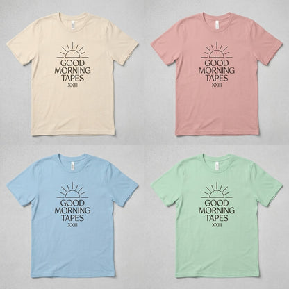 Good Morning Tapes — Morning XXIII Tee — design 1