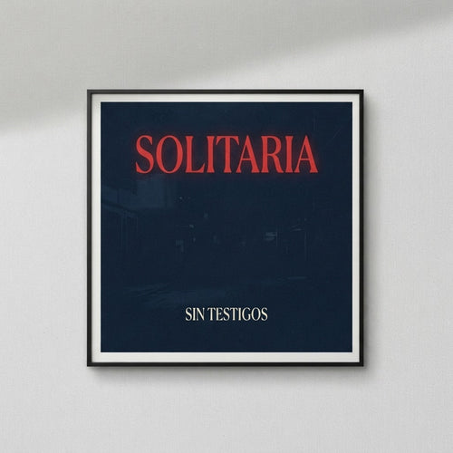 SIN TESTIGOS — Solitaria Poster
