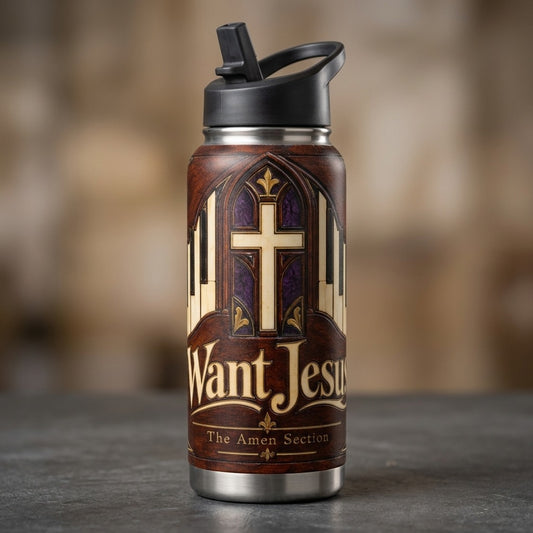 The Amen Section — Want Jesus Stainless Steel Water Bottle With Straw, 20oz — product mockup