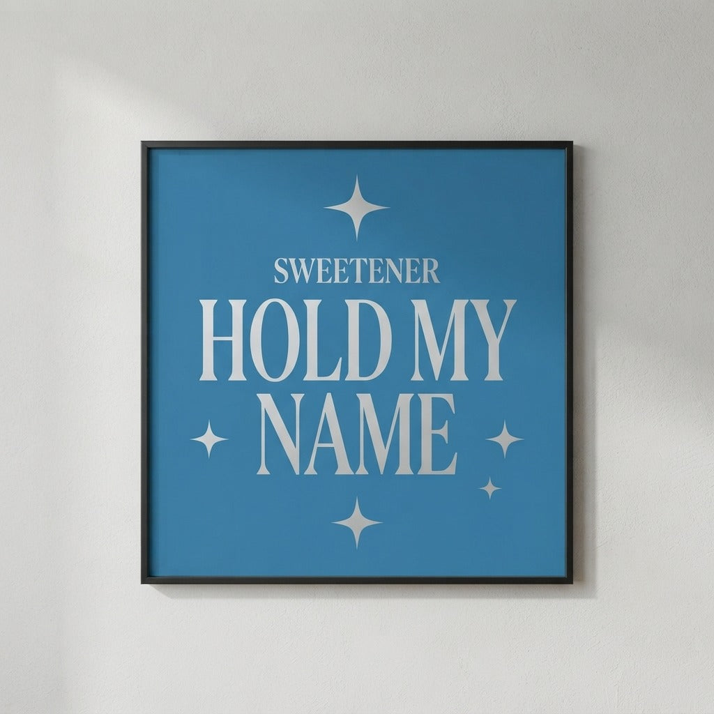 Sweetener — Hold My Name Poster — product mockup