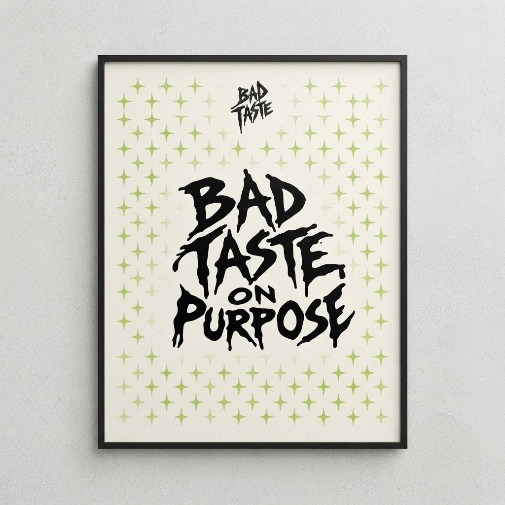Bad Taste — Bad Taste On Purpose Poster — product mockup